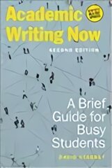 Academic Writing Now: A Brief Guide for Busy Students 2nd Revised edition kaina ir informacija | Užsienio kalbos mokomoji medžiaga | pigu.lt