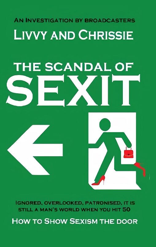 Scandal of Sexit: How to show sexism the door kaina ir informacija | Biografijos, autobiografijos, memuarai | pigu.lt