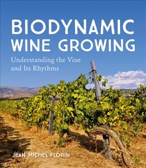 Biodynamic Wine Growing: Understanding the Vine and Its Rhythms цена и информация | Книги по социальным наукам | pigu.lt