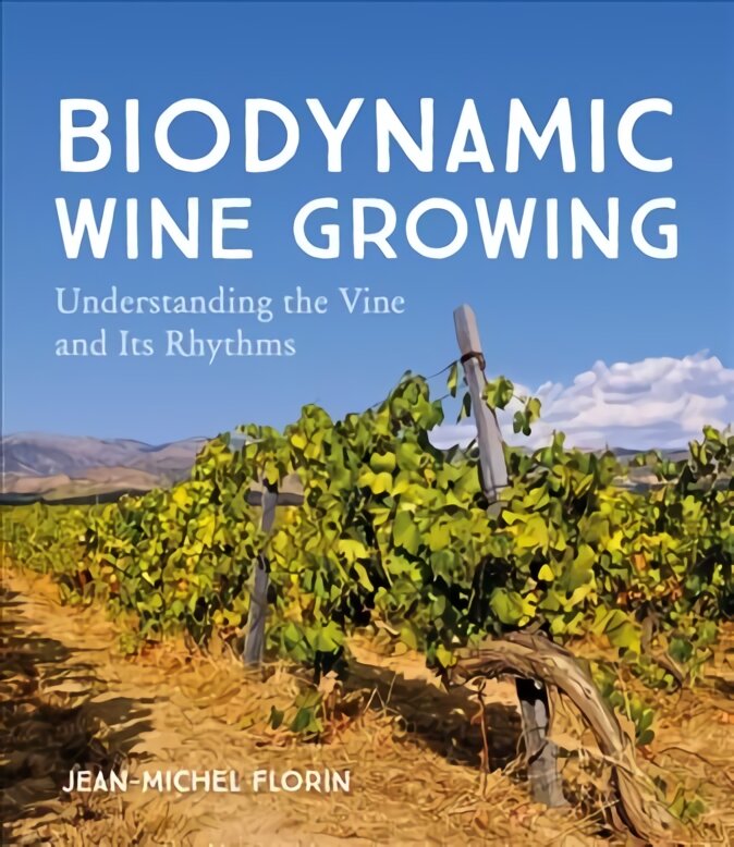 Biodynamic Wine Growing: Understanding the Vine and Its Rhythms цена и информация | Socialinių mokslų knygos | pigu.lt