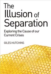 Illusion of Separation: Exploring the Cause of our Current Crises kaina ir informacija | Ekonomikos knygos | pigu.lt
