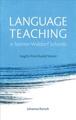 Language Teaching in Steiner-Waldorf Schools: Insights from Rudolf Steiner 2nd Revised edition цена и информация | Книги по социальным наукам | pigu.lt