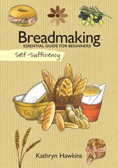 Self-Sufficiency: Breadmaking: Essential Guide for Beginners цена и информация | Книги о питании и здоровом образе жизни | pigu.lt