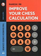 Improve Your Chess Calculation: The Ramesh Chess Course - Volume 1 kaina ir informacija | Knygos apie sveiką gyvenseną ir mitybą | pigu.lt