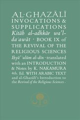Al-Ghazali on Invocations and Supplications: Book IX of the Revival of the Religious Sciences 4th New edition kaina ir informacija | Dvasinės knygos | pigu.lt