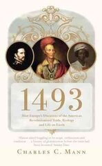 1493: How Europe's Discovery of the Americas Revolutionized Trade, Ecology and Life on Earth цена и информация | Исторические книги | pigu.lt