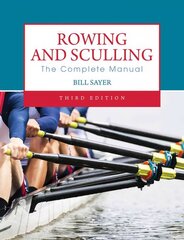 Rowing and Sculling: The Complete Manual 3rd Revised edition kaina ir informacija | Knygos apie sveiką gyvenseną ir mitybą | pigu.lt