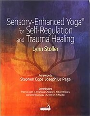 Sensory-Enhanced Yoga R for Self-regulation and Trauma Healing kaina ir informacija | Saviugdos knygos | pigu.lt