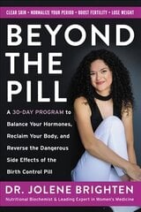 Beyond the Pill: A 30-Day Program to Balance Your Hormones, Reclaim Your Body, and Reverse the Dangerous Side Effects of the Birth Control Pill цена и информация | Самоучители | pigu.lt