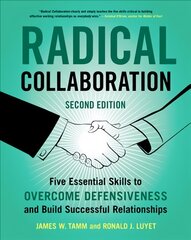 Radical Collaboration: Five Essential Skills to Overcome Defensiveness and Build Successful Relationships 2nd Edition kaina ir informacija | Saviugdos knygos | pigu.lt