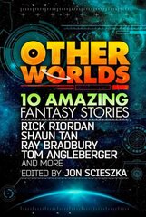 Other Worlds (feat. stories by Rick Riordan, Shaun Tan, Tom Angleberger, Ray Bradbury and more): 10 Amazing Fantasy Stories edition цена и информация | Книги для подростков и молодежи | pigu.lt