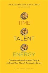 Time, Talent, Energy: Overcome Organizational Drag and Unleash Your Team's Productive Power kaina ir informacija | Ekonomikos knygos | pigu.lt
