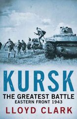 Kursk: The Greatest Battle kaina ir informacija | Istorinės knygos | pigu.lt