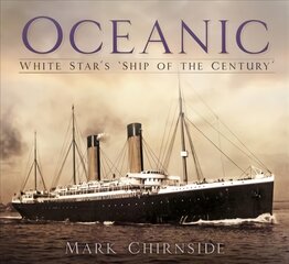Oceanic: White Star's 'Ship of the Century' цена и информация | Путеводители, путешествия | pigu.lt