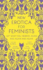 New Erotica for Feminists: The must-have book for every hot and bothered feminist out there kaina ir informacija | Fantastinės, mistinės knygos | pigu.lt