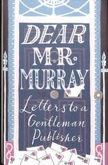 Dear Mr Murray: Letters to a Gentleman Publisher цена и информация | Биографии, автобиогафии, мемуары | pigu.lt