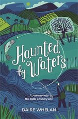 Haunted by Waters: A Journey into the Irish Countryside цена и информация | Биографии, автобиогафии, мемуары | pigu.lt