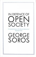 In Defence of Open Society: The Legendary Philanthropist Tackles the Dangers We Must Face for the Survival of Civilisation kaina ir informacija | Socialinių mokslų knygos | pigu.lt