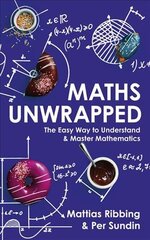 Maths Unwrapped: The easy way to understand and master mathematics цена и информация | Книги по экономике | pigu.lt