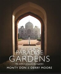 Paradise Gardens: the world's most beautiful Islamic gardens Illustrated edition цена и информация | Книги по садоводству | pigu.lt