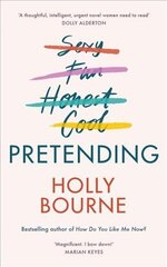 Pretending: The brilliant new adult novel from Holly Bourne. Why be yourself when you can be perfect? kaina ir informacija | Fantastinės, mistinės knygos | pigu.lt