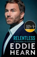 Relentless: 12 Rounds to Success: Winner At The Sports Book Awards 2021 kaina ir informacija | Ekonomikos knygos | pigu.lt