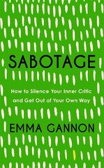 Sabotage: How to Silence Your Inner Critic and Get Out of Your Own Way kaina ir informacija | Saviugdos knygos | pigu.lt
