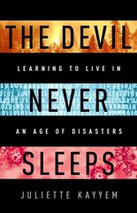 The Devil Never Sleeps: Learning to Live in an Age of Disasters цена и информация | Книги по экономике | pigu.lt