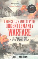 Churchill's Ministry of Ungentlemanly Warfare: The Mavericks Who Plotted Hitler's Defeat цена и информация | Исторические книги | pigu.lt