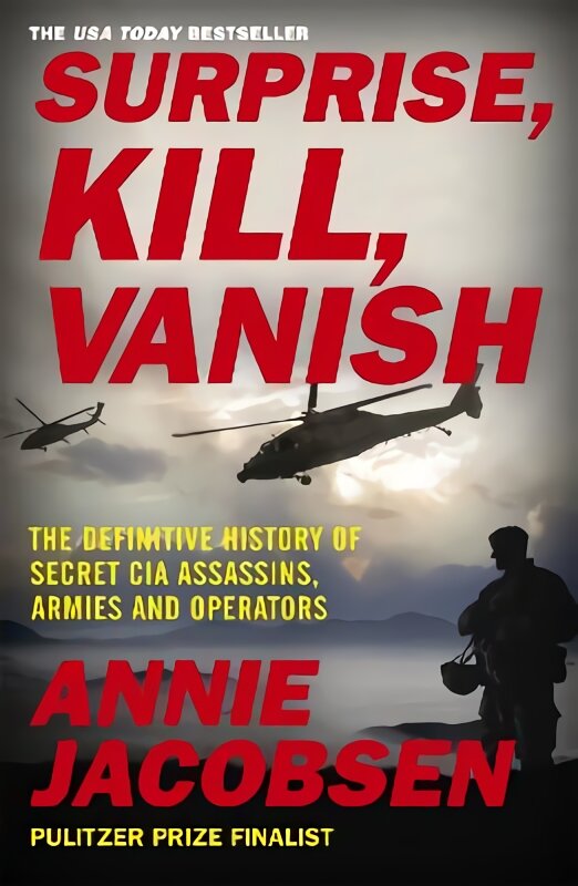 Surprise, Kill, Vanish: The Definitive History of Secret CIA Assassins, Armies and Operators kaina ir informacija | Socialinių mokslų knygos | pigu.lt