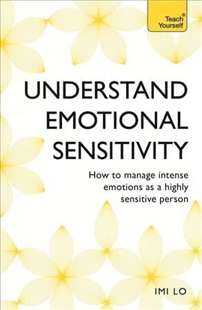 Emotional Sensitivity and Intensity: How to manage intense emotions as a highly sensitive person - learn more about yourself with this life-changing self help book kaina ir informacija | Saviugdos knygos | pigu.lt
