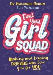 Find Your Girl Squad: Making and Keeping Friends Who Love You for YOU цена и информация | Книги для подростков и молодежи | pigu.lt