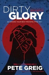 Dirty Glory: Go Where Your Best Prayers Take You (Red Moon Chronicles #2) kaina ir informacija | Dvasinės knygos | pigu.lt