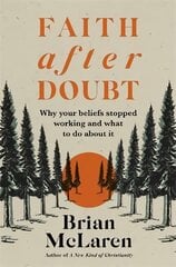 Faith after Doubt: Why Your Beliefs Stopped Working and What to Do About It kaina ir informacija | Dvasinės knygos | pigu.lt