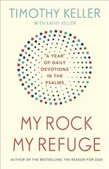 My Rock; My Refuge: A Year of Daily Devotions in the Psalms US title: The Songs of Jesus kaina ir informacija | Dvasinės knygos | pigu.lt