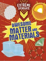 Extreme Science: Awesome Matter and Materials Illustrated edition kaina ir informacija | Knygos paaugliams ir jaunimui | pigu.lt