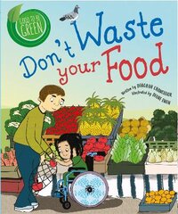 Good to be Green: Don't Waste Your Food kaina ir informacija | Knygos paaugliams ir jaunimui | pigu.lt