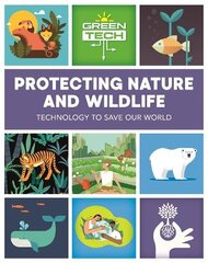 Green Tech: Protecting Nature and Wildlife цена и информация | Книги для подростков и молодежи | pigu.lt