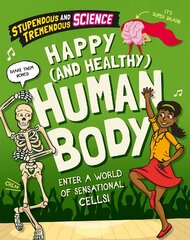 Stupendous and Tremendous Science: Happy and Healthy Human Body Illustrated edition kaina ir informacija | Knygos paaugliams ir jaunimui | pigu.lt