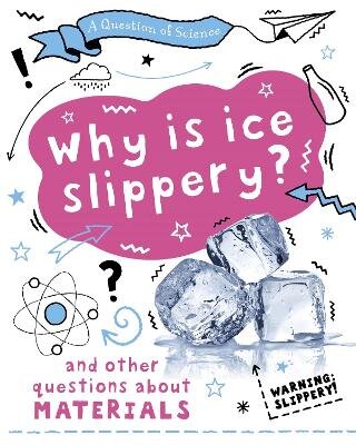 Question of Science: Why is ice slippery? And other questions about materials цена и информация | Knygos paaugliams ir jaunimui | pigu.lt