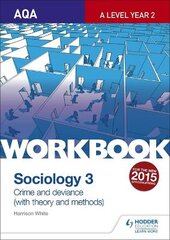 AQA Sociology for A Level Workbook 3: Crime and Deviance with Theory: Crime and Deviance with Theory, Workbook 3 kaina ir informacija | Socialinių mokslų knygos | pigu.lt