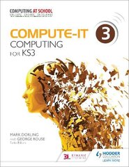 Compute-IT: Student's Book 3 - Computing for KS3, Student's Book 3 , Computing for KS3 kaina ir informacija | Knygos paaugliams ir jaunimui | pigu.lt