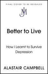 Better to Live: How I Learnt to Survive Depression kaina ir informacija | Saviugdos knygos | pigu.lt