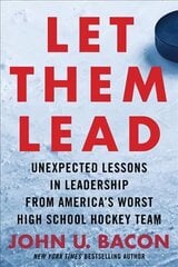 Let Them Lead: Unexpected Lessons in Leadership from America's Worst High School Hockey Team kaina ir informacija | Ekonomikos knygos | pigu.lt