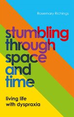 Stumbling through Space and Time: Living Life with Dyspraxia kaina ir informacija | Saviugdos knygos | pigu.lt