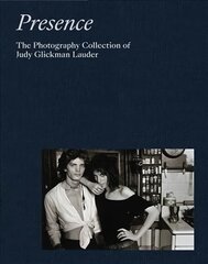 Presence: The Photography Collection of Judy Glickman Lauder цена и информация | Книги по фотографии | pigu.lt