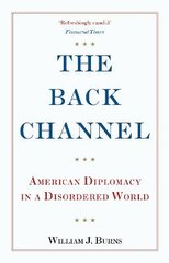 Back Channel: American Diplomacy in a Disordered World kaina ir informacija | Socialinių mokslų knygos | pigu.lt