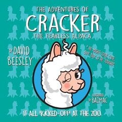 Adventures of Cracker the Fearless Alpaca: It all 'Kicked Off' at the Zoo цена и информация | Книги для самых маленьких | pigu.lt