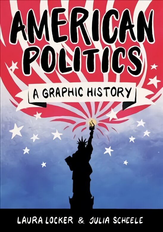 American Politics: A Graphic History kaina ir informacija | Socialinių mokslų knygos | pigu.lt