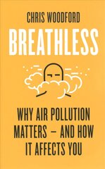 Breathless: Why Air Pollution Matters - and How it Affects You kaina ir informacija | Socialinių mokslų knygos | pigu.lt